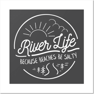 River Life, Because Beaches Be Salty Posters and Art